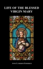 Life of the Blessed Virgin Mary (Hardback) - Book