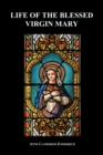 Life of the Blessed Virgin Mary (Paperback) - Book