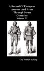 A Record of European Armour and Arms Through Seven Centuries : v. 3 - Book