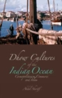 Dhow Cultures of the Indian Ocean : Cosmopolitanism, Commerce and Islam - Book