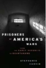 Prisoners of America's Wars : From the Early Republic to Guantanamo - Book