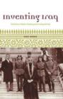 Inventing Iraq : The Failure of Nation-Building and a History Denied - Book