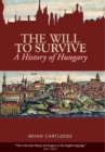The Will to Survive : A History of Hungary - Book