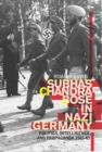 Subhas Chandra Bose in Nazi Germany : Politics, Intelligence and Propaganda 1941-1943 - Book