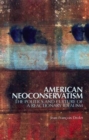 American Neoconservatism : The Politics and Culture of a Reactionary Idealism - Book