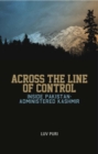 Across the Line of Control : Inside Pakistan-Administered Kashmir - Book