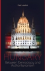Hungary : Between Democracy and Authoritarianism - Book