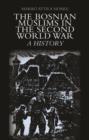The Bosnian Muslims in the Second World War : A History - Book