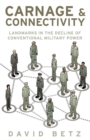 Carnage and Connectivity : Landmarks in the Decline of Conventional Military Power - Book