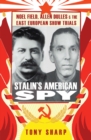 Stalin's American Spy : Noel Field, Allen Dulles and the East European Show-trials - Book
