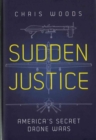 Sudden Justice : America's Secret Drone Wars - Book