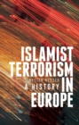 Islamist Terrorism in Europe : A History - Book