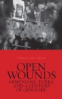 Open Wounds : Armenians, Turks, and a Century of Genocide - Book