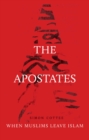 The Apostates : When Muslims Leave Islam - Book