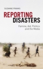 Reporting Disasters : Famine, Aid, Politics and the Media - eBook