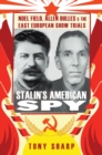Stalin's American Spy : Noel Field, Allen Dulles and the East European Show-Trials - eBook