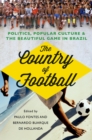 The Country of Football : Politics, Popular Culture,  and the Beautiful Game in Brazil - eBook