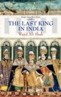 Last King in India : Wajid Ali Shah - eBook