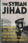 Syrian Jihad : Al-Qaeda, the Islamic State and the Evolution of an Insurgency - Book