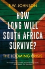 How Long Will South Africa Survive? : The Looming Crisis - Book