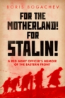 For The Motherland! For Stalin! : A Red Army Officer's Memoir of the Eastern Front - eBook