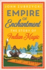 Empire of Enchantment : The Story of Indian Magic - Book