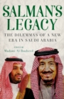 Salman's Legacy : The Dilemmas of a New Era in Saudi Arabia - Book