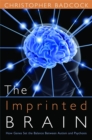 The Imprinted Brain : How Genes Set the Balance Between Autism and Psychosis - Book
