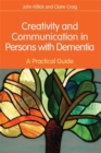 Creativity and Communication in Persons with Dementia : A Practical Guide - Book