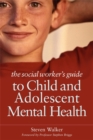 The Social Worker's Guide to Child and Adolescent Mental Health - Book