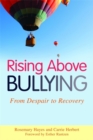 Rising Above Bullying : From Despair to Recovery - Book