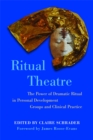 Ritual Theatre : The Power of Dramatic Ritual in Personal Development Groups and Clinical Practice - Book