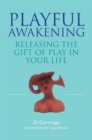 Playful Awakening : Releasing the Gift of Play in Your Life - Book