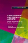 Safeguarding Children from Abroad : Refugee, Asylum Seeking and Trafficked Children in the Uk - Book