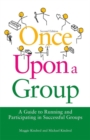 Once Upon a Group : A Guide to Running and Participating in Successful Groups - Book