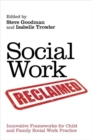 Social Work Reclaimed : Innovative Frameworks for Child and Family Social Work Practice - Book