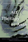 Art Therapy in Asia : To the Bone or Wrapped in Silk - Book