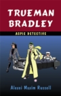Trueman Bradley - Aspie Detective - Book