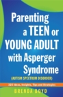 Parenting a Teen or Young Adult with Asperger Syndrome (Autism Spectrum Disorder) : 325 Ideas, Insights, Tips and Strategies - Book