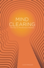Mind Clearing : The Key to Mindfulness Mastery - Book