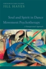 Soul and Spirit in Dance Movement Psychotherapy : A Transpersonal Approach - Book