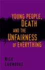 Young People, Death and the Unfairness of Everything - Book