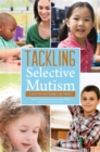 Tackling Selective Mutism : A Guide for Professionals and Parents - Book