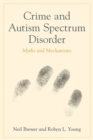 Crime and Autism Spectrum Disorder : Myths and Mechanisms - Book