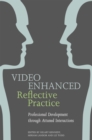 Video Enhanced Reflective Practice : Professional Development Through Attuned Interactions - Book