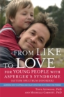 From Like to Love for Young People with Asperger's Syndrome (Autism Spectrum Disorder) : Learning How to Express and Enjoy Affection with Family and Friends - Book