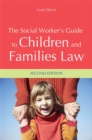 The Social Worker's Guide to Children and Families Law - Book