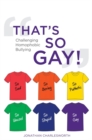 That's So Gay! : Challenging Homophobic Bullying - Book