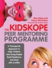 The KidsKope Peer Mentoring Programme : A Therapeutic Approach to Help Children and Young People Build Resilience and Deal with Conflict - Book