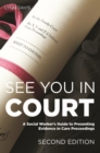 See You in Court, Second Edition : A Social Worker's Guide to Presenting Evidence in Care Proceedings - Book